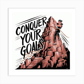 Conquer Your Goals Art Print