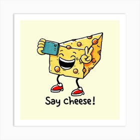 Say Cheese Art Print