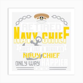 Retired Navy Chief Only Way Happier Art Print