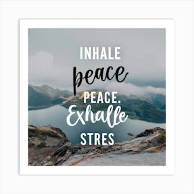 Inhale Peace Exhale Stress Art Print