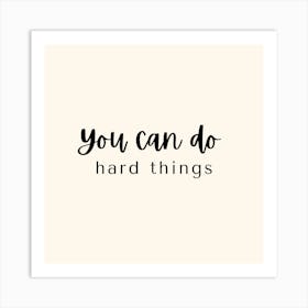 You can do hard things Art Print