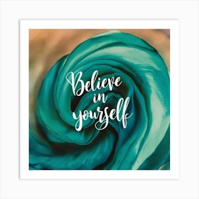 Believe In Yourself 1 Art Print