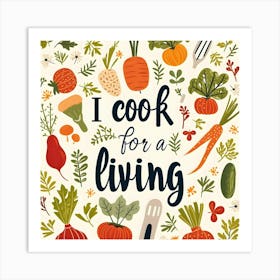 I Cook For A Living Art Print