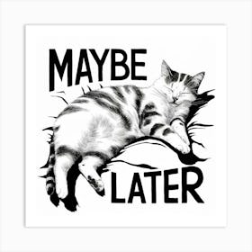 Maybe Later 2 Art Print