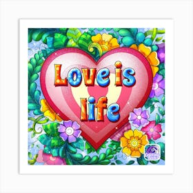 Love Is Life 1 Art Print