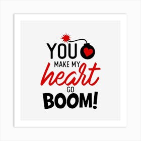 You Make My Heart Boom Art Print