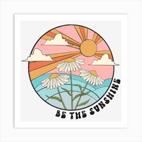 Be The Sunshine Art Print