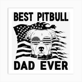 Hot Trend Best Pitbull Dad Ever Men American Flag 4th Of Art Print