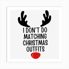 I Dont Do Matching Christmas Outfits Reindeer Christmas Art Print