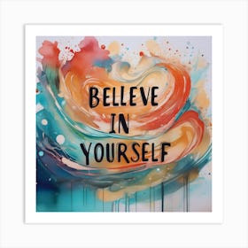 Believe In Yourself 6 Art Print