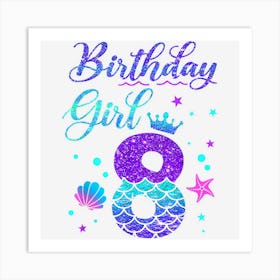 Mermaid Birthday Girls 8 Year Old Its My 8th Birthday 1 Art Print