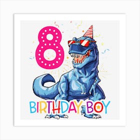 Dinosaur T Rex 8 Year Old Kids 8th Birthday Art Print