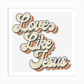 Love Like Jesus Vintage 1 Art Print