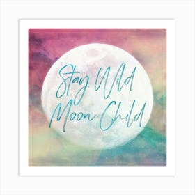 Stay Wild Moon Child - Motivational Boho Quotes Art Print