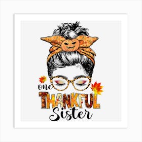 One Thankful Sister Messy Bun Leopard Fall Thanksgiving Art Print