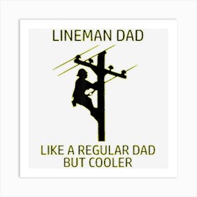 Lineman Dad Like A Regular Dad But Cooler Art Print