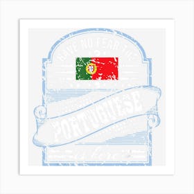 Portugal Pride Have No Fear The Portuguese Is Here Art Print