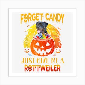 Forget Candy Just Give Me A Rottweiler Halloween Dog Costume Art Print