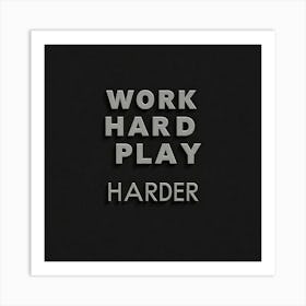 Work Hard Play Harder Art Print