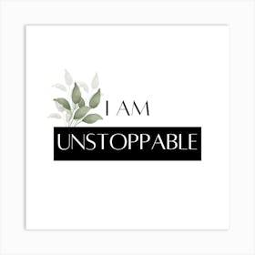 I am unstoppable quote Wall art Art Print