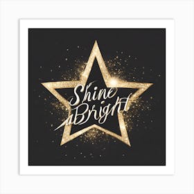 Shine Bright Art Print