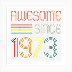 Retro Awesome Since 1973 49th Birthday Men Women Art Print