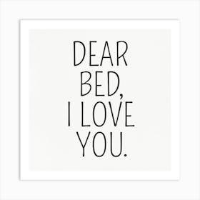 Dear Bed I Love You 1 Art Print