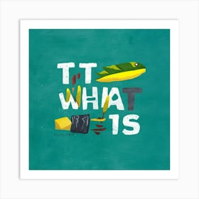 It Is What It Is Art Illustration Uu5fdy3dttyjcluvi Aqjg Nzhho85uql Vcrxuyuxqw Art Print