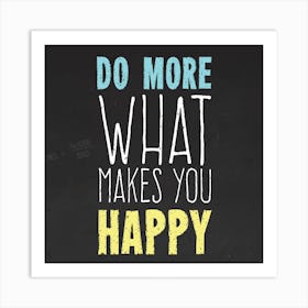 Do More What Makes You Happy Art Print