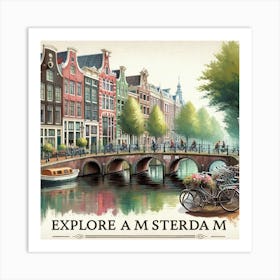 Explore Amsterdam Wall Print Art A Charming And Picturesque Depiction Of Amsterdam S Beauty, Perfect For Evoking A Sense Of Wanderlust And Adventure In Any Space Art Print