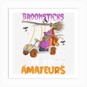 Witch Ride Golf Cart Halloween Broomsticks Are For Amateurs Art Print