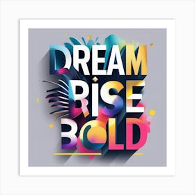 Dream Rise Bold Art Print