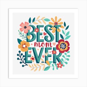 Best Mom Ever Funny Gift for Mother's Day 4 Art Print