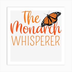 The Monarch Whisperer Cute Entomology Butterfly Gift Art Print