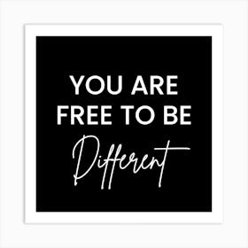 You Are Free To Be Different 1 Art Print