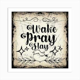 Wake Pray Stay Poster