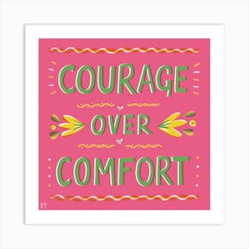 Courage Over Comfort Square Art Print