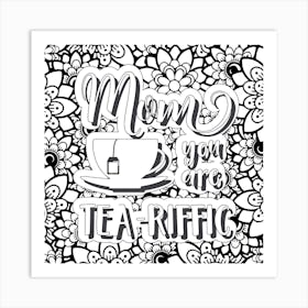 Mom You Are Tea - Riffic Art Print