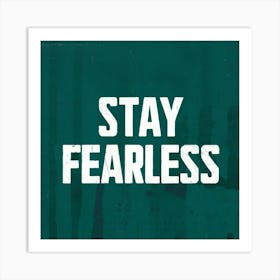 Stay Fearless 3 Art Print