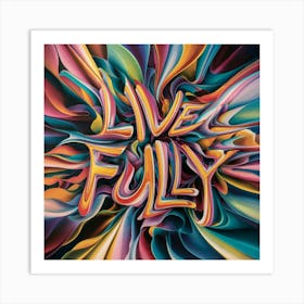 Live Fully 2 Art Print