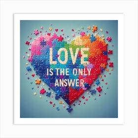 Love Is The Only Answer Art Print