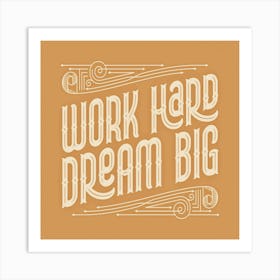 Work Hard, Dream Big,lettering poster Art Print
