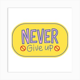 Never Give Up Art Print