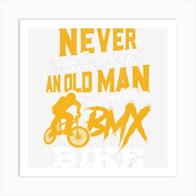 Funny Never Underestimate An Old Man With A Bmx Bike Art Print