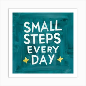 Small Steps Every Day Art Print