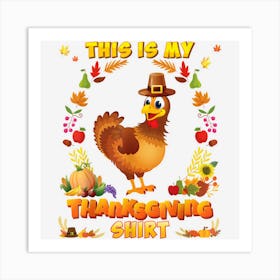 This Is My Thanksgiving Shirt Chicken Blessed Pilgrim Art Print