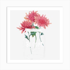 Bloom Where You Are Planted Chrysanthemum Flower Art Print