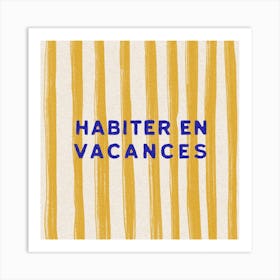 Habiter En Vacances Square Art Print