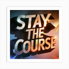 Stay The Course 17 Art Print