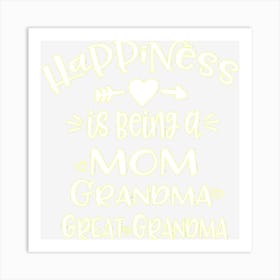 Happiness Is Being A Mom Grandma Great Grandma Art Print